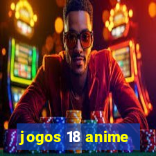 jogos 18 anime